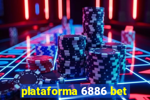 plataforma 6886 bet